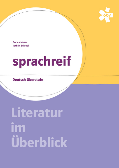 sprachreif, Literatur im Überblick + E-Book - Florian Moser, Kathrin Schragl-Fouchal