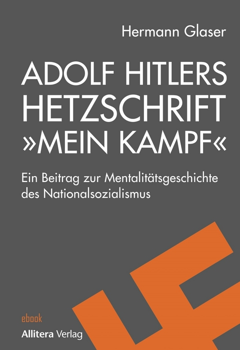 Adolf Hitlers Hetzschrift "Mein Kampf" - Hermann Glaser