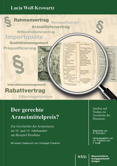 Der gerechte Arzneimittelpreis? Zur Geschichte der Arzneitaxen im 18. und 19. Jahrhundert am Beispiel Preußens. - Lucia Wolf-Krowartz