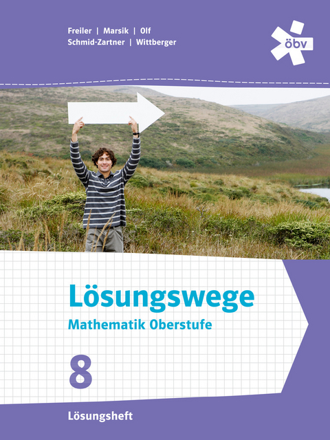 Lösungswege Mathematik Oberstufe 8, Lösungen - Markus Wittberger, Markus Olf, Philipp Freiler, Julia Marsik, Florian Mayer