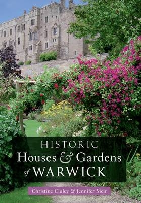 Historic Houses & Gardens of  Warwick -  Christine M. Cluley,  Jennifer Meir