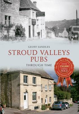 Stroud Valleys Pubs Through Time -  Geoff Sandles