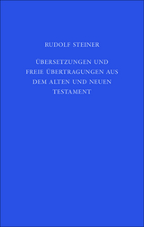 Übersetzungen und freie Übertragungen aus dem Alten und Neuen Testament - Steiner, Rudolf; Weise, Anne-Kathrin; Hoffmann, David Marc