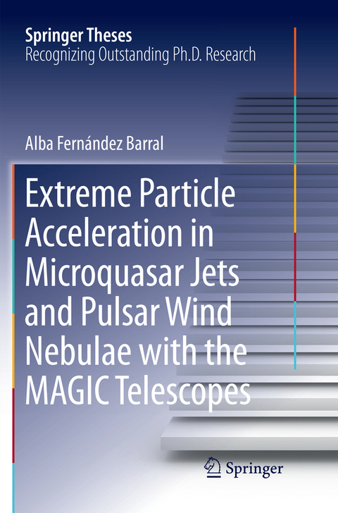 Extreme Particle Acceleration in Microquasar Jets and Pulsar Wind Nebulae with the MAGIC Telescopes - Alba Fernández Barral