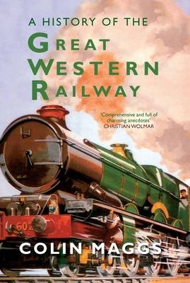 History of the Great Western Railway -  Colin Maggs