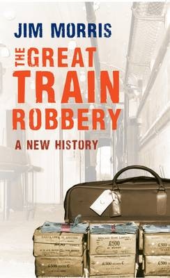 Great Train Robbery -  Jim Morris