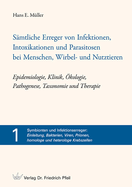 Sämtliche Erreger von Infektionen, Intoxikationen und Parasitosen bei Menschen, Wirbel- und Nutztieren – Epidemiologie, Klinik, Ökologie, Pathogenese, Taxonomie und Therapie - Hans E. Müller