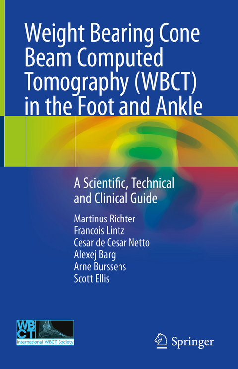 Weight Bearing Cone Beam Computed Tomography (WBCT) in the Foot and Ankle - Martinus Richter, Francois Lintz, Cesar de Cesar Netto, Alexej Barg, Arne Burssens, Scott Ellis