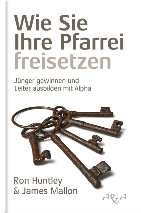 Wie Sie Ihre Pfarrei freisetzen - Ron Huntley, James Mallon