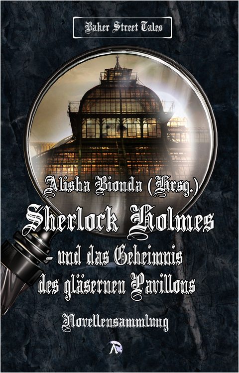 Sherlock Holmes und das Geheimnis des gläsernen Pavillons - Marion Minks, Astrid Pfister, J.J. Preyer, Barbara Büchner