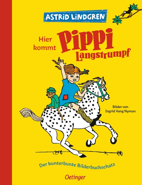 Hier kommt Pippi Langstrumpf. Der kunterbunte Bilderbuchschatz - Astrid Lindgren