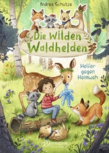 Die wilden Waldhelden. Helfer gegen Heimweh - Andrea Schütze