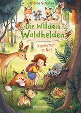 Die wilden Waldhelden. Kaninchen in Not - Andrea Schütze