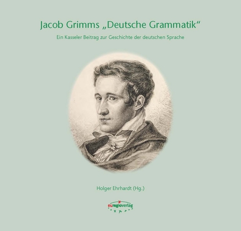 Jacob Grimms "Deutsche Grammatik" - Walter Haas, Philip Kraut, Michail L. Kotin, Hans-Werner Eroms, Andrea Linnebach