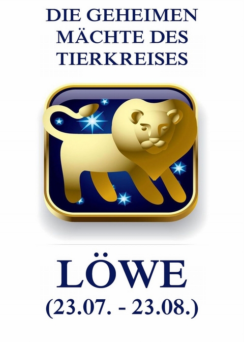 Die geheimen Mächte des Tierkreises - Der Löwe - Jürgen Beck