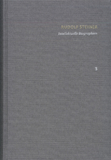 Rudolf Steiner: Schriften. Kritische Ausgabe / Band 3: Intellektuelle Biographien - Rudolf Steiner