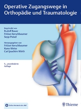 Operative Zugangswege in Orthopädie und Traumatologie - Kerschbaumer, Fridun; Weise, Kuno; Wirth, Carl Joachim; Bauer, Rudolf; Poisel, Sepp; Kerschbaumer, Fridun