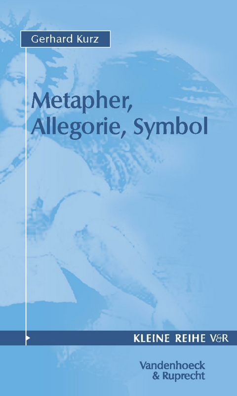 Metapher, Allegorie, Symbol -  Gerhard Kurz