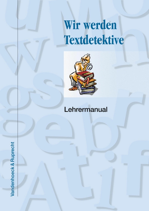 Wir werden Textdetektive -  Andreas Gold,  Katja Rühl,  Elmar Souvignier,  Judith Mokhlesgerami,  Stephanie Schreblowski