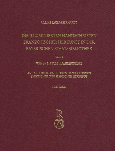 Die illuminierten Handschriften französischer Herkunft in der Bayerischen Staatsbibliothek - Ulrike Bauer-Eberhardt