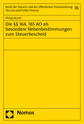 Die §§ 164, 165 AO als besondere Nebenbestimmungen zum Steuerbescheid - Philipp Busch