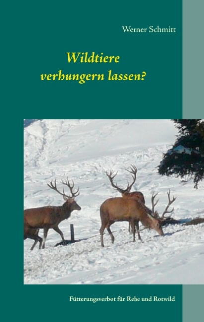 Wildtiere verhungern lassen? - Werner Schmitt