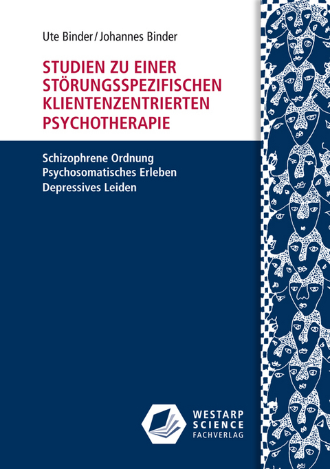 Studien zu einer störungsspezifischen klientenzentrierten Psychotherapie - Ute Binder, Johannes Binder