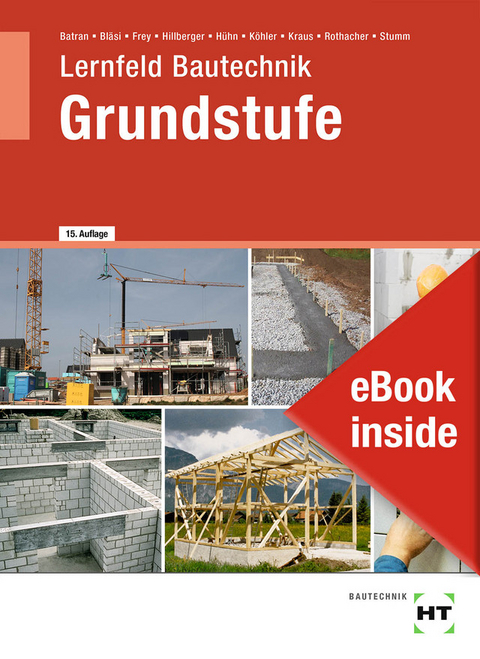 eBook inside: Buch und eBook Lernfeld Bautechnik - Grundstufe - Balder Batran, Herbert Bläsi, Volker Frey, Klaus Hühn, Klaus Dr. Köhler, Eduard Kraus, Günter Rothacher