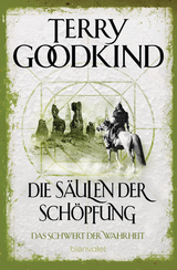 Die Säulen der Schöpfung - Das Schwert der Wahrheit - Goodkind, Terry