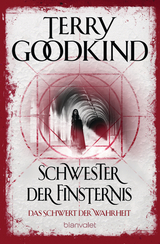 Schwester der Finsternis - Das Schwert der Wahrheit - Goodkind, Terry