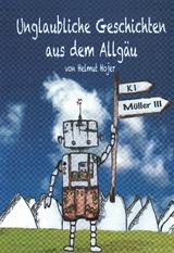 Unglaubliche Geschichten aus dem Allgäu - Helmut Hojer