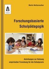 Forschungsbasierte Schulpädagogik - Wellenreuther, Martin