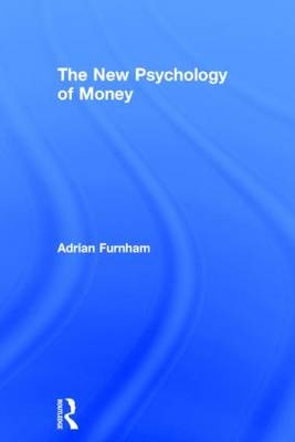 New Psychology of Money -  Adrian Furnham