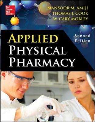 Applied Physical Pharmacy 2/E -  Mansoor Amiji,  Thomas J. Cook,  W. Cary Mobley