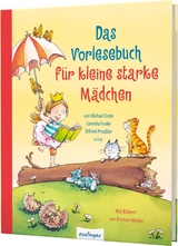 Das Vorlesebuch für kleine starke Mädchen - Michael Ende, Cornelia Funke, Otfried Preußler, Kirsten Boie, Brigitte Endres, Rafik Schami, Dagmar H. Mueller, Achim Bröger, Edith Schreiber-Wicke, Sigrid Heuck,  Brinx/Kömmerling, Jo Pestum, Ulrike Kuckero, Sigrid Zeevaert, Angelika Glitz, Christine Nöstlinger, Gabriele Dietz, Jeanette Randerath, Thomas Fuchs, Josef Guggenmos