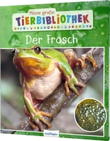 Meine große Tierbibliothek: Der Frosch - Paul Starosta