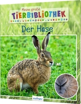 Meine große Tierbibliothek: Der Hase - Dr. Jens Poschadel