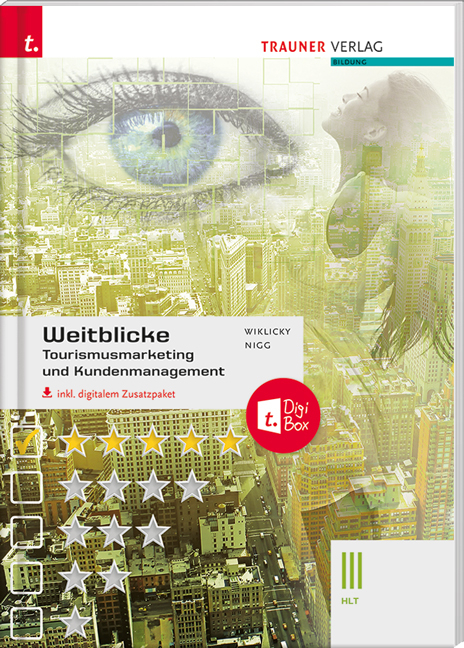 Weitblicke - Tourismusmarketing und Kundenmanagement III HLT inkl. digitalem Zusatzpaket - Felix Wiklicky, Christina Nigg