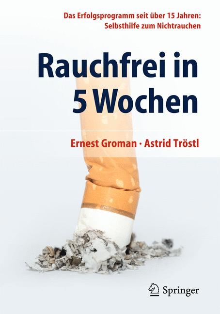 Rauchfrei in 5 Wochen - Ernest Groman, Astrid Tröstl