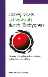 Unbegrenzte Lebenskraft durch Tachyonen - Dittrich-Opitz, Christian