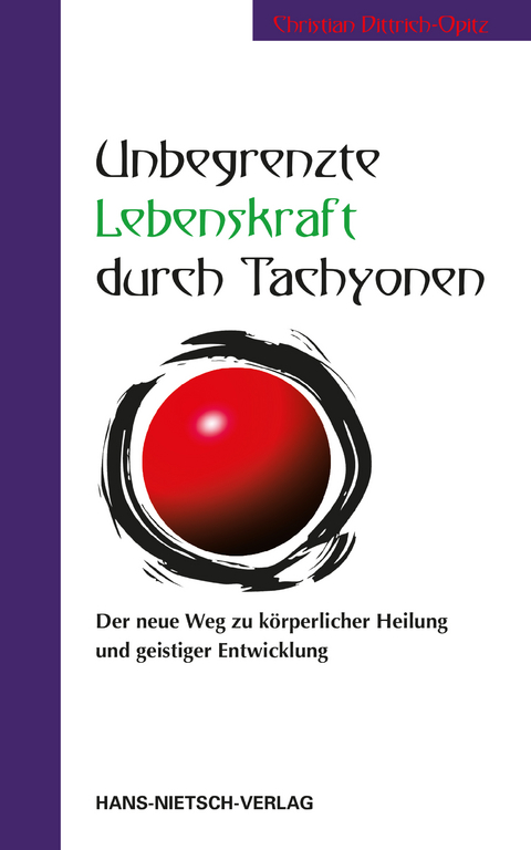 Unbegrenzte Lebenskraft durch Tachyonen - Christian Dittrich-Opitz