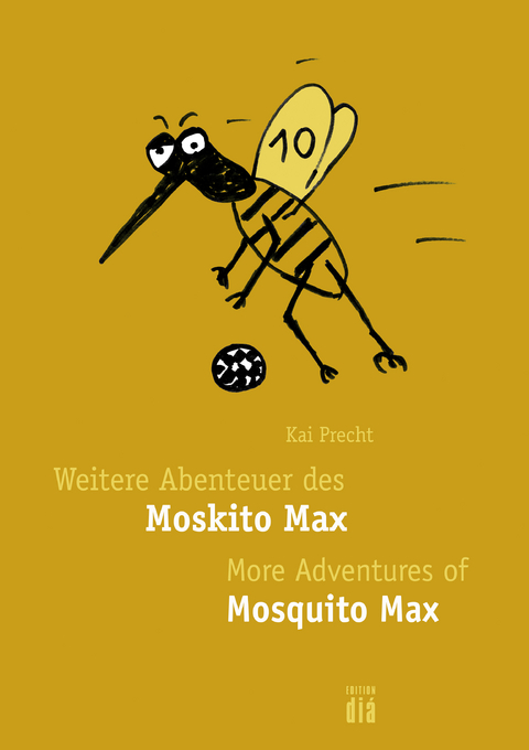 Weitere Abenteuer des Moskito Max - More Adventures of Mosquito Max - Kai Precht