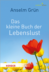 Das kleine Buch der Lebenslust - Anselm Grün