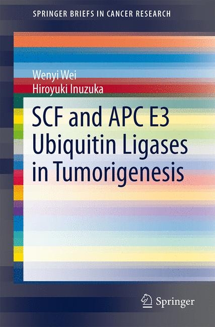 SCF and APC E3 Ubiquitin Ligases in Tumorigenesis - Hiroyuki Inuzuka, Wenyi Wei