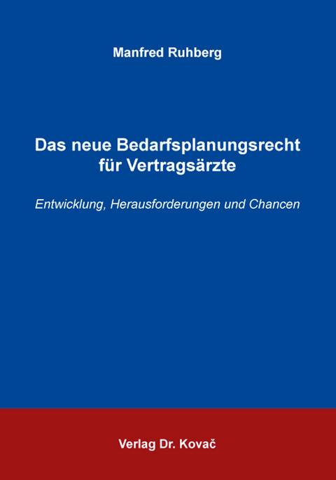 Das neue Bedarfsplanungsrecht für Vertragsärzte - Manfred Ruhberg