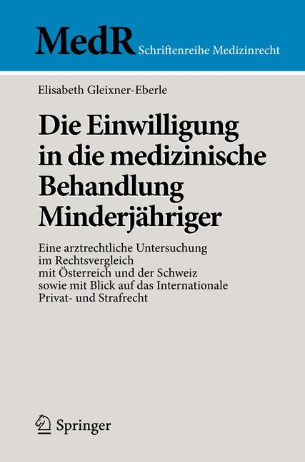 Die Einwilligung in die medizinische Behandlung Minderjähriger - Elisabeth Gleixner-Eberle