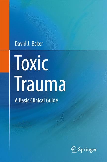 Toxic Trauma -  David J. Baker