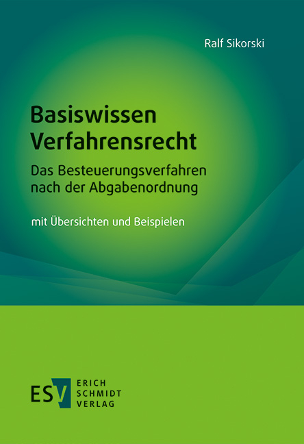 Basiswissen Verfahrensrecht – Das Besteuerungsverfahren nach der Abgabenordnung - Ralf Sikorski