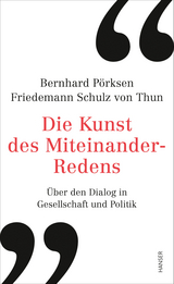 Die Kunst des Miteinander-Redens - Bernhard Pörksen, Friedemann Schulz von Thun