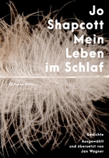 Mein Leben im Schlaf - Jo Shapcott